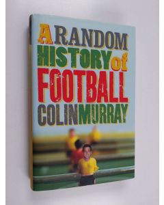 Kirjailijan Colin Murray käytetty kirja A Random History of Football