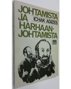 Kirjailijan Ichak Adizes käytetty kirja Johtamista ja harhaanjohtamista