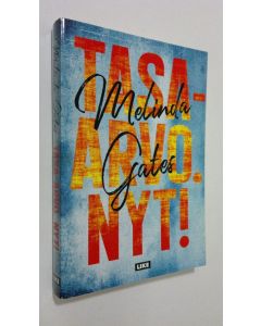 Kirjailijan Melinda Gates uusi kirja Tasa-arvo Nyt! (UUDENVEROINEN)