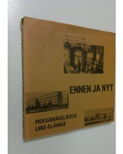 Kirjailijan Pentti Ruohonen käytetty kirja Pieksämäkeläistä liike-elämää ennen ja nyt