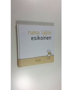 Kirjailijan Juhani Laaksonen uusi kirja Ruma lapsi : esikoinen (UUDENVEROINEN)