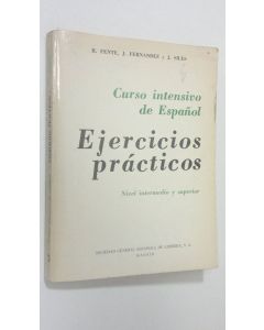 Kirjailijan R. Fente käytetty kirja Curso intensivo de Espanol  : Ejercicios practicos - Nivel intermedio y superior