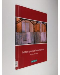 Kirjailijan Markku Soikkeli käytetty kirja Miten puhua huumeista