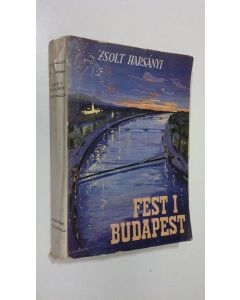 Kirjailijan Zsolt von Harsanyi käytetty kirja Fest i Budapest