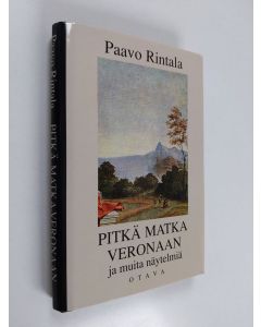 Kirjailijan Paavo Rintala käytetty kirja Pitkä matka Veronaan ja muita näytelmiä