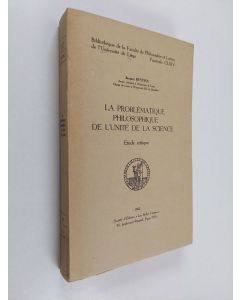 Kirjailijan Jacques RUYTINX käytetty kirja La problématique philosophique de l'unité de la science
