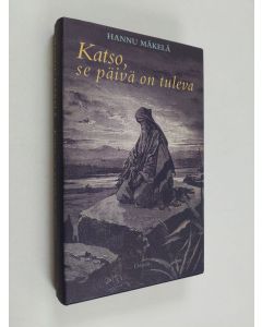 Kirjailijan Hannu Mäkelä käytetty kirja Katso, se päivä on tuleva
