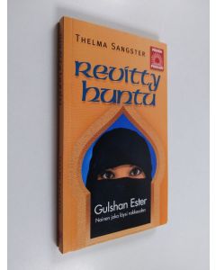Kirjailijan sisar Gulshan Ester käytetty kirja Revitty huntu : Gulshan Ester, nainen joka löysi rakkauden
