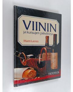 Kirjailijan Matti Larres käytetty kirja Viinin ja kutsujen päiväkirja