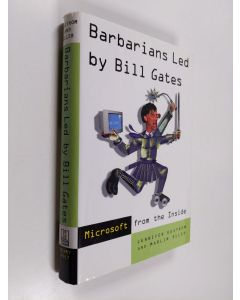 Kirjailijan Jennifer Edstrom käytetty kirja Barbarians led by Bill Gates : microsoft from the inside: how the world's richest corporation wields its power