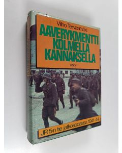 Kirjailijan Vilho Tervasmäki käytetty kirja Aaverykmentti kolmella kannaksella : JR 5:n tie jatkosodassa 1941-1944