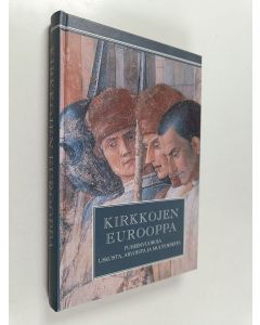 käytetty kirja Kirkkojen Eurooppa : puheenvuoroja uskosta, arvoista ja muutoksesta