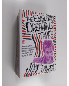 Kirjailijan Jon Savage käytetty kirja The England's dreaming tapes : [interviews, outtakes and extras - the essential companion to 'England's dreaming', the seminal history of punk]