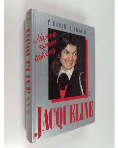 Kirjailijan C. David Heymann käytetty kirja Jacqueline : nainen nimen takana