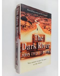 Kirjailijan John Twelve Hawks käytetty kirja The Dark River