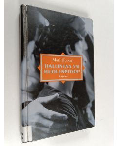 Kirjailijan Mari Huusko käytetty kirja Hallintaa vai huolenpitoa