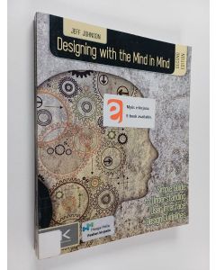 Kirjailijan Jeff Johnson käytetty kirja Designing with the mind in mind : simple guide to understanding user interface design guidelines