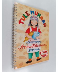 Kirjailijan Anne Kyröläinen käytetty teos Tule mukaan : Leivomme Anni-Helenan kanssa