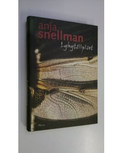 Kirjailijan Anja Snellman käytetty kirja Lyhytsiipiset