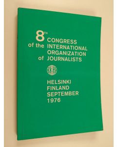 käytetty kirja 8th congress of the International organization of journalists : Helsinki - Finland, September 1976