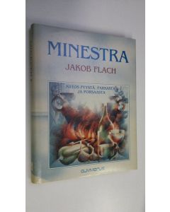 Kirjailijan Jakob Flach käytetty kirja Minestra : kiitos pyystä, parsasta ja porsaasta