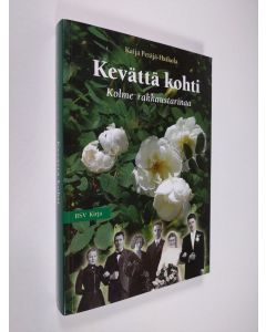 Kirjailijan Kaija Petäjä-Haikola käytetty kirja Kevättä kohti : kolme rakkaustarinaa ()