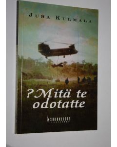 Kirjailijan Juha Kulmala käytetty kirja Mitä te odotatte