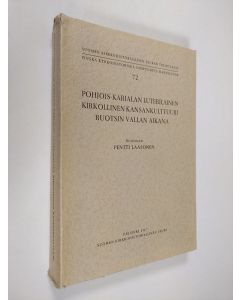 Kirjailijan Pentti Laasonen käytetty kirja Pohjois-Karjalan luterilainen kirkollinen kansankulttuuri Ruotsin vallan aikana