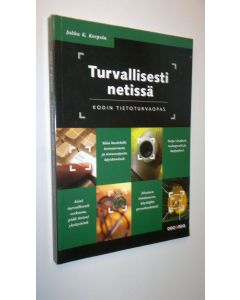 Kirjailijan Jukka Korpela uusi kirja Turvallisesti netissä : kodin tietoturvaopas