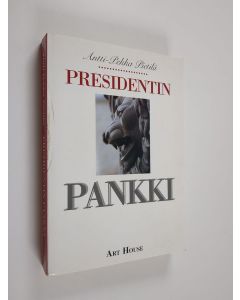 Kirjailijan Antti-Pekka Pietilä käytetty kirja Presidentin pankki : kertomus Suomen Pankista