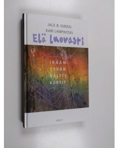Kirjailijan Jack B. Emden käytetty kirja Elä luovasti! : ikääntyvän valttikortit
