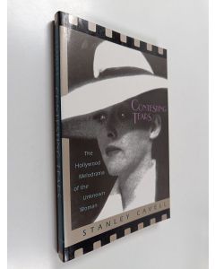 Kirjailijan Stanley Cavell käytetty kirja Contesting tears : the Hollywood melodrama of the unknown woman