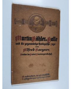 Kirjailijan Alfred Boegner käytetty kirja Martin Kähler in Halle und die gegenwärtige theologie Lage