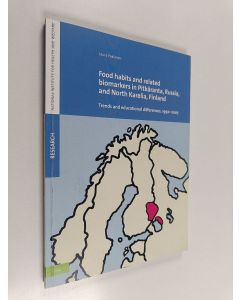 Kirjailijan Laura Paalanen käytetty kirja Food habits and related biomarkers in pitkäranta, russia, and north karelia, finland : trends and educational differences, 1992-2007