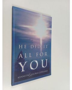 Kirjailijan Kenneth Copeland & Gloria Copeland käytetty kirja He Did It All for You