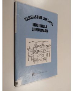 Kirjailijan Riikka Lyytikäinen käytetty teos Musiikilla liikkumaan : vanhusten liikunta - Vanhusten liikunta (cd puuttuu)