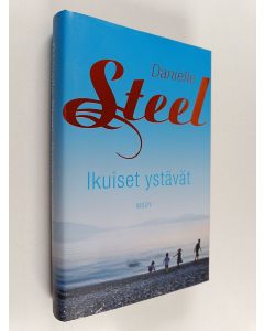 Kirjailijan Danielle Steel käytetty kirja Ikuiset ystävät