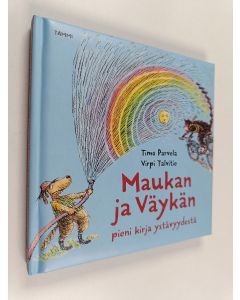 Kirjailijan Timo Parvela & Virpi Talvitie käytetty kirja Maukan ja Väykän pieni kirja ystävyydestä