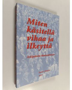 Kirjailijan Pertti Simula käytetty kirja Miten käsitellä vihaa ja ilkeyttä : arkipäivän ihmissuhteista
