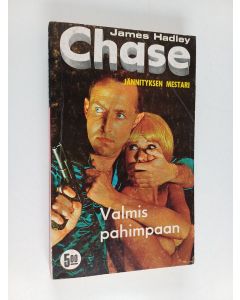 Kirjailijan James Hadley Chase käytetty kirja Valmis pahimpaan