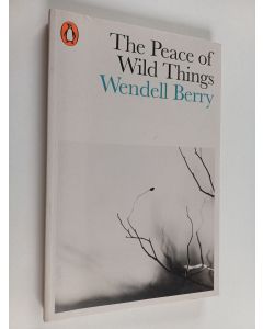 Kirjailijan Wendell Berry käytetty kirja Peace of wild things : and other poems
