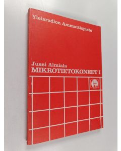 Kirjailijan Juhani Almiala käytetty kirja Mikrotietokoneet 1