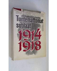 Kirjailijan Jan Olof Olsson käytetty kirja Tuntemattomat sotilaat 1914-1918