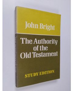 Kirjailijan John Bright käytetty kirja The Authority of the Old Testament