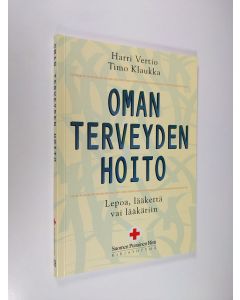 Kirjailijan Harri Vertio käytetty kirja Oman terveyden hoito : lepoa, lääkettä, lääkäriin