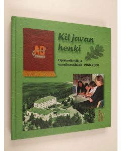 käytetty kirja Kiljavan henki : opistoelämää ja vuosikurssilaisia 1950-2000