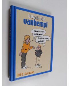 Kirjailijan Alf B. Svensson käytetty kirja Uskalla olla vanhempi