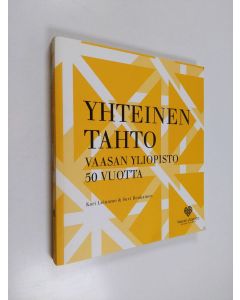 Kirjailijan Suvi Ronkainen & Kari Leinamo käytetty kirja Yhteinen tahto : Vaasan yliopisto 50 vuotta