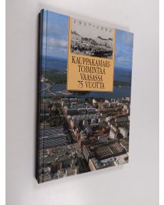 Kirjailijan Ilmari Laukkonen käytetty kirja Kauppakamaritoimintaa Vaasassa 75 vuotta : Vaasan kauppakamari 1917-1992 = Handelskammarverksamhet i Vasa i 75 år : Vasa handelskammare 1917-1992 = 75 years of The Vasa Chamber of Commerce