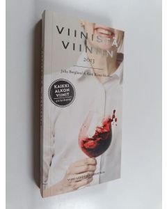 Kirjailijan Juha Berglund käytetty kirja Viinistä viiniin 2013 : Viini-lehden vuosikirja